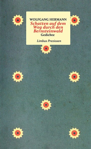 Schatten auf dem Weg durch den Bernsteinwald: Gedichte (Limbus Preziosen) Gedichte 1 - Hermann, Wolfgang und Erwin Uhrmann