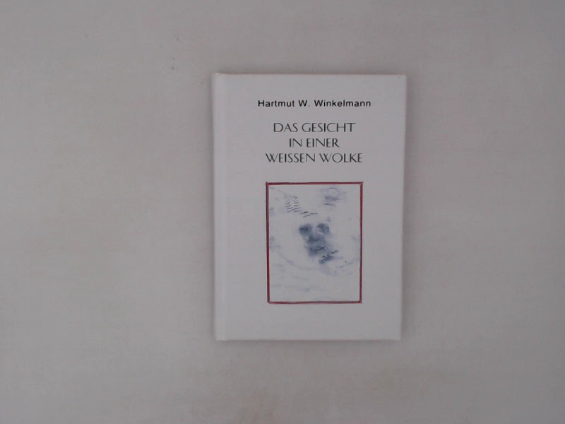 Das Gesicht in einer weissen Wolke / Hartmut W. Winkelmann Gedichte und Erzählungen 1., Aufl. - Winkelmann, Hartmut W. und Hartmut W Winkelmann