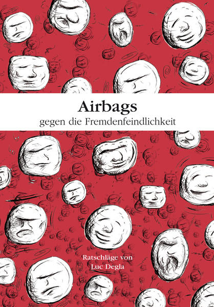 Airbags gegen die Fremdenfeindlichkeit: Ratschläge von Luc Degla Ratschläge von Luc Degla 1 - Degla, Luc
