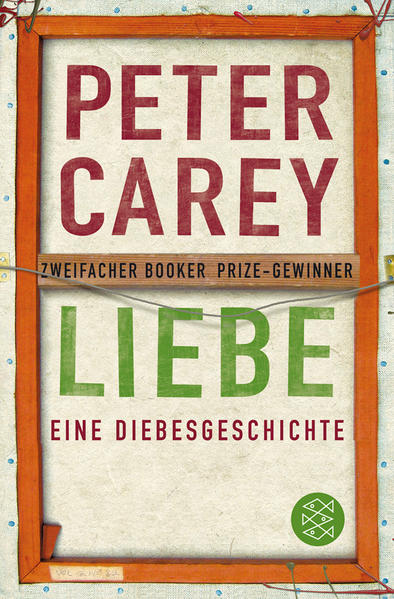 Liebe: Eine Diebesgeschichte Eine Diebesgeschichte 1. - Carey, Peter und Bernhard Robben