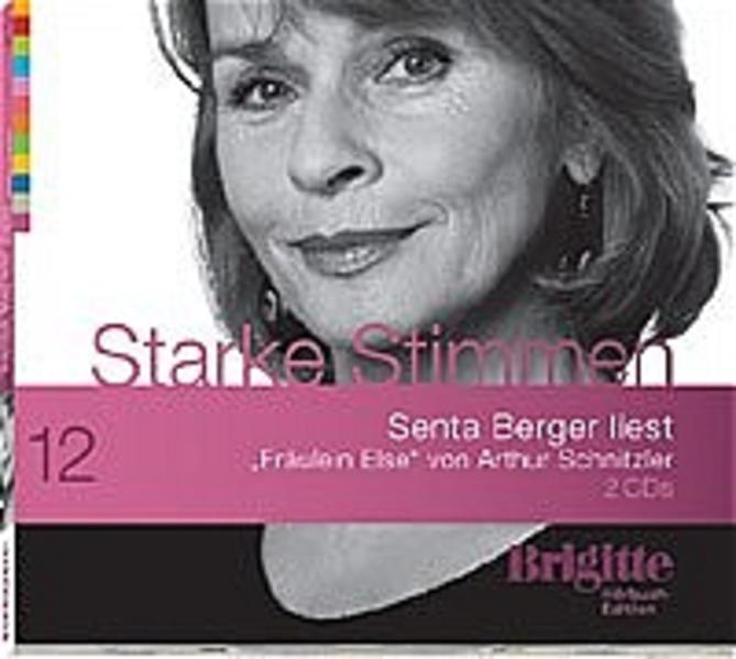 Fräulein Else. Starke Stimmen. Brigitte Hörbuch-Edition, 2 CDs BRIGITTE Hörbuch-Edition - Starke Stimmen 2005 - Schnitzler, Arthur und Senta Berger