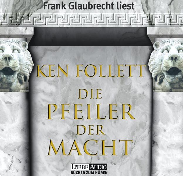 Die Pfeiler der Macht: gekürzte Romanfassung (Lübbe Audio) gekürzte Romanfassung 5. Aufl. 2001 - Follett, Ken und Frank Glaubrecht