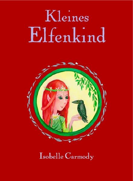 Kleines Elfenkind  1. Aufl. - Carmody, Isobelle, Sophie Schmid  und Anne Braun