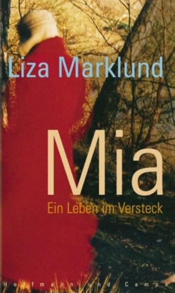 Mia. Ein Leben im Versteck  1. Aufl. - Marklund, Liza und Susanne Dahmann