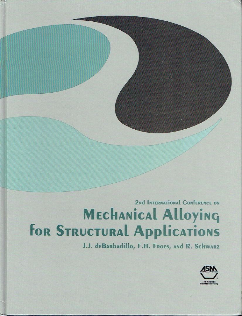 Mechanical alloying for structural applications : 2nd International conference on structural applications of mechanical Alloying