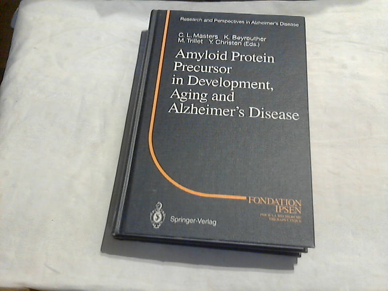 Amyloid protein precursor in development, aging and Alzheimer's disease : with 13 tables. [Fondation Ipsen pour la Recherche Thérapeutique]. C. L. Masters ... (ed.) / Research and perspectives in Alzheimer's disease - Masters, Colin L. (Herausgeber)