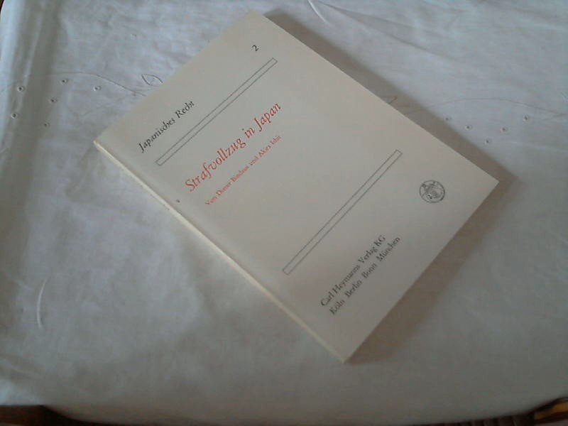 Strafvollzug in Japan. von Dieter Bindzus u. Akira Ishii / Japanisches Recht ; Bd. 2 - Bindzus, Dieter und Akira Ishii