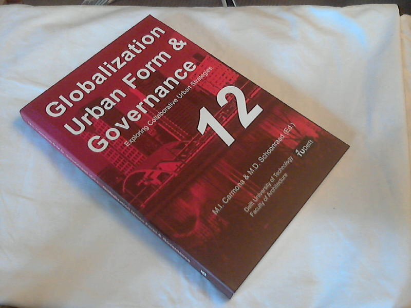 Exploring Collaborative Urban Strategies (Globalization Urban Form & Governance, Band 12) - Carmona, M. I. and M. D. Schoonraad