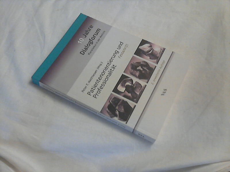Patientenorientierung und Professionalität : Festschrift. ++ Widmungsexemplar Dialogforum Pluralismus in der Medizin. Peter F. Matthiessen (Hrsg.) 2., erw. Aufl. - Matthiessen, Peter F. (Herausgeber)