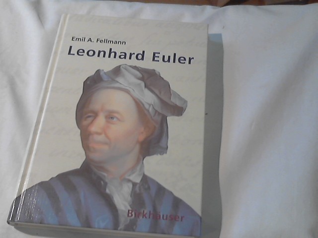 Leonhard Euler. Emil A. Fellmann. Transl. by Erika Gautschi and Walter Gautschi - Fellmann, Emil Alfred