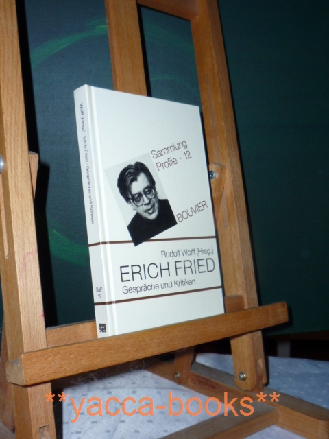 Wolff, Rudolf [Hrsg.]  Erich Fried - Gesprche und Kritiken. hrsg. von Rudolf Wolff, Sammlung Profile ; Bd. 12 