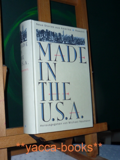 Naumann, Michael [Hrsg.]  Made in the USA : neue stories aus Amerika. hrsg. von Michael Naumann 