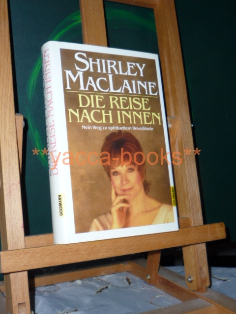 MacLaine, Shirley  Die Reise nach Innen : mein Weg zu spirituellem Bewusstsein. Aus d. Amerikan. von Hans Jürgen Baron von Koskull 