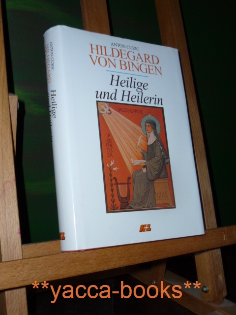 Hildegard von Bingen : Heilige und Heilerin.