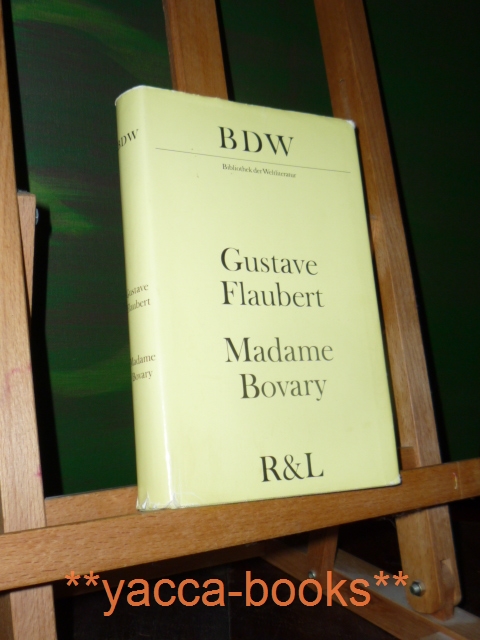 Flaubert, Gustave  Madame Bovary. [Aus d. Franz. bers. von Wolfgang Techtmeier] / Bibliothek der Weltliteratur 