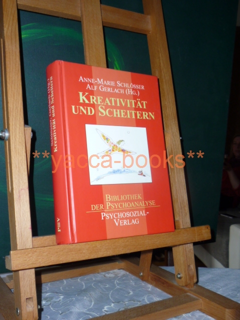 Schlsser, Anne-Marie (Hrsg.)  Kreativitt und Scheitern. Anne-Marie Schlsser ; Alf Gerlach (Hg.) / Bibliothek der Psychoanalyse 