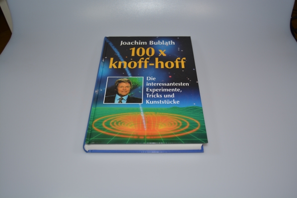Bublath, Joachim  100x Knoff-hoff : die interessantesten Experimente, Tricks und Kunststcke. 