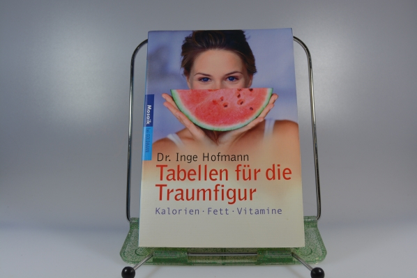 Hofmann, Inge  Tabellen fr die Traumfigur : Kalorien - Fett - Vitamine. Mosaik 