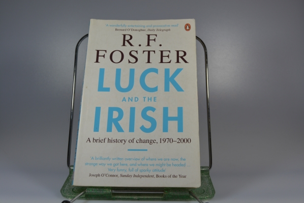 Foster, R. F.  Luck and the irish. A brief history of change, 1970 - 2000 