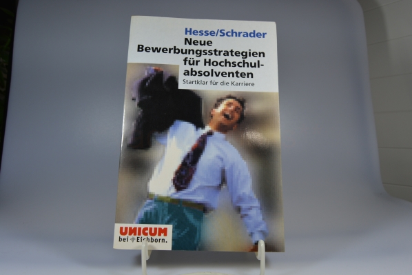 Hesse, Jrgen und Hans Christian Schrader  Neue Bewerbungsstrategien fr Hochschulabsolventen : startklar fr die Karriere. Hans Christian Schrader 