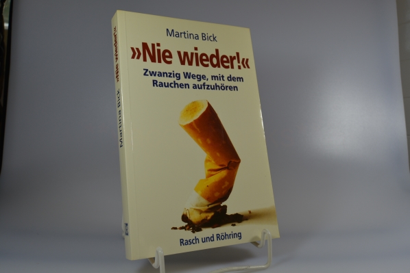 Bick, Martina  Nie wieder! : zwanzig Wege, mit dem Rauchen aufzuhren. 