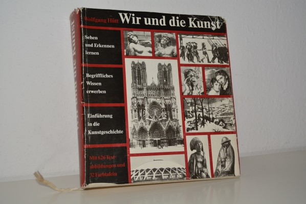 Htt, Wolfgang (Verfasser)  Wir und die Kunst : e. Einf. in Kunstbetrachtung u. Kunstgeschichte. von Wolfgang Htt 