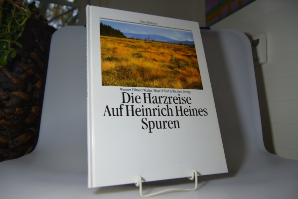 Filmer, Werner (Mitwirkender) und Walter (Mitwirkender) Mayr  Die Harzreise : auf Heinrich Heines Spuren. Werner Filmer/Walter Mayr / Eine Bildreise 