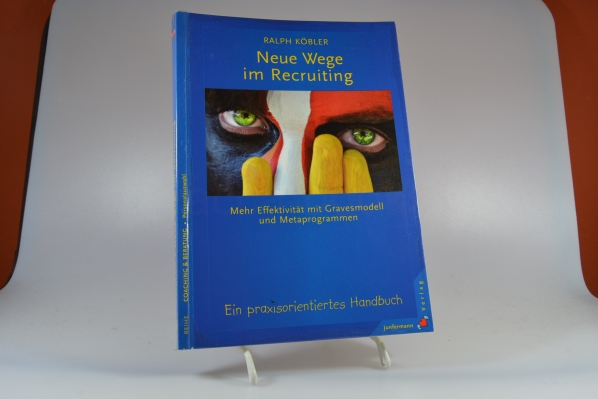 Kbler, Ralph  Neue Wege im Recruiting : mehr Effektivitt mit Gravesmodell und Metaprogrammen ; ein praxisorientiertes Handbuch. 