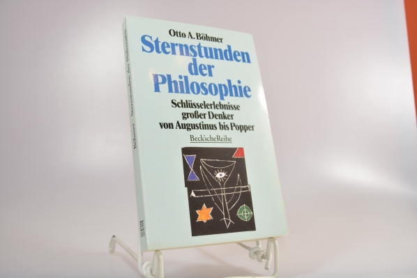 Sternstunden der Philosophie : Schlüsselerlebnisse grosser Denker von Augustinus bis Popper. Beck