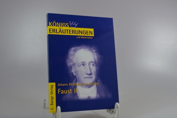 Erläuterungen zu Johann Wolfgang von Goethe, Faust II. von Rüdiger Bernhardt / Königs Erläuterungen und Materialien ; Bd. 43