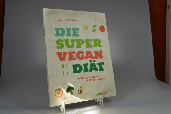 Oberbeil, Klaus  Die Super-Vegan-Dit : schnell schlank: 4 Kilo in 1 Woche. 