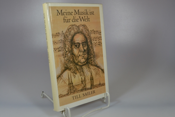 Sailer, Till  Meine Musik ist fr die Welt : Geschichte aus d. Leben von Georg Friedrich Hndel. [Ill. von Karl-Erich Mller] 