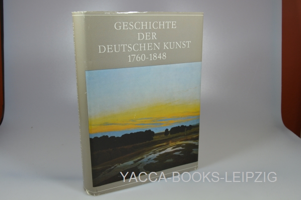 Feist, Peter H. (Herausgeber)  Geschichte der deutschen Kunst; Teil: 1760 - 1848. Peter H. Feist. In Zusammenarbeit mit Thomas Hntzsche ... [Zeichn.: Helga Paditz] 