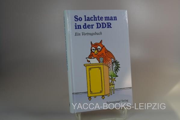   So lachte man in der DDR; Teil: Ein Vortragsbuch 