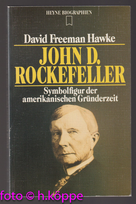 John D. Rockefeller : Symbolfigur d. amerikan. Gründerzeit. - Hawke, David Freeman