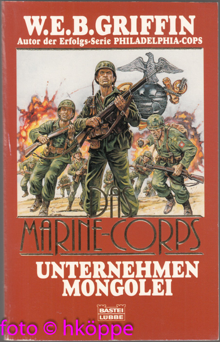 Das Marine-Corps; Teil: Unternehmen Mongolei.  1. Aufl. - Griffin, W.E.B.