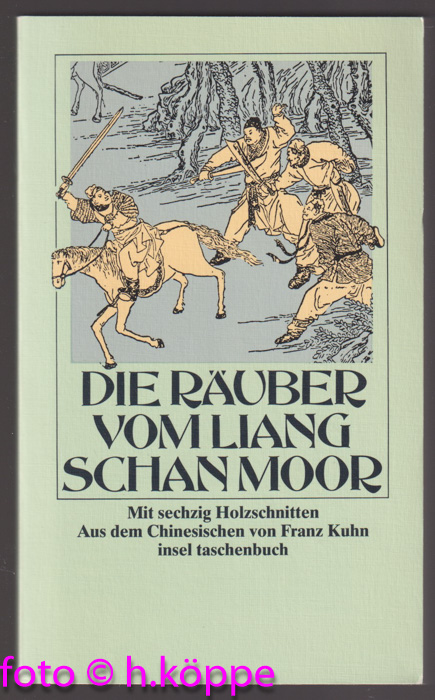 Die Räuber vom Liang-Schan-Moor Aus d. Chines. übertr. von Franz Kuhn / Insel-Taschenbuch ; 191 7. Aufl. - Kuhn, Franz (Übers.)