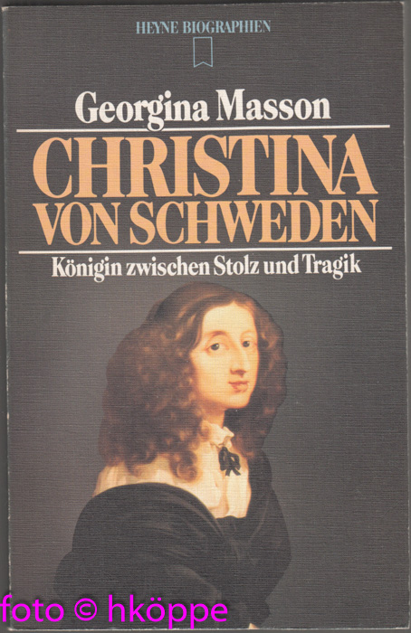 Christina von Schweden : Königin zwischen Stolz u. Tragik. - Masson, Georgina