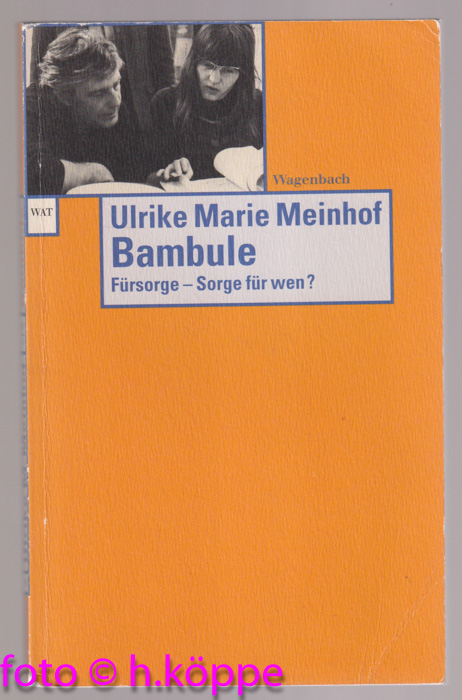 Bambule : Fürsorge - Sorge für wen?. Wagenbachs Taschenbuch ; 428 5. Aufl. - Meinhof, Ulrike Marie