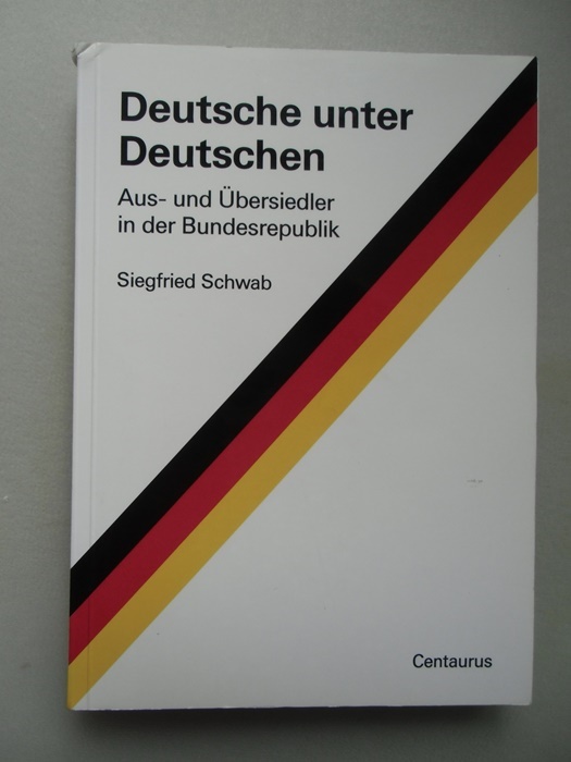Deutsche unter Deutschen Aus- und Übersiedler in der Bundesrepublik 1990 - Siegfried Schwab