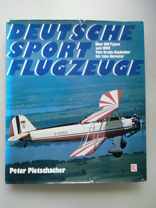 Deutsche Sportflugzeuge Über 100 Typen seit 1909 Grade-Eindecker bis Acrostar - Peter Pletschacher