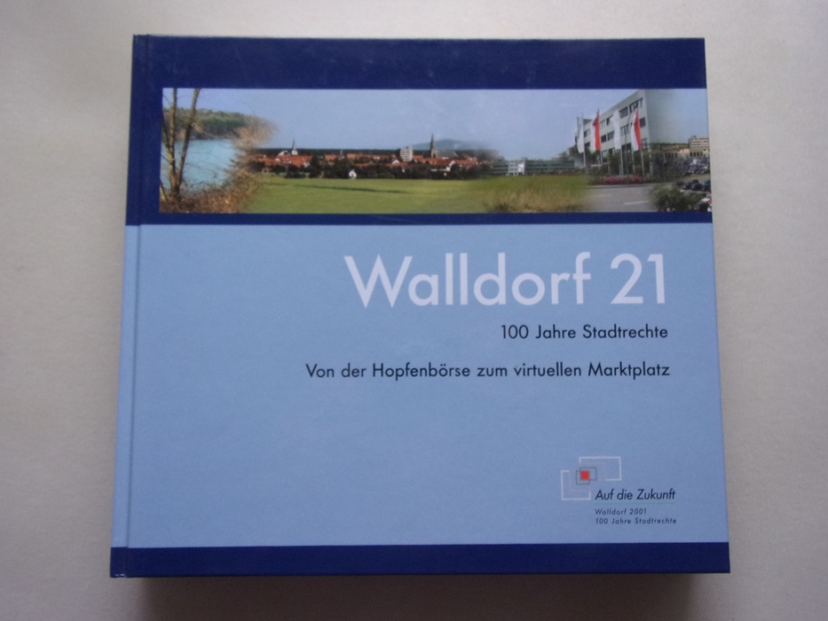 Walldorf 21 - 100 Jahre Stadtrechte Von der Hopfenbörse zum virtuellen Marktplatz - Stadt Walldorf