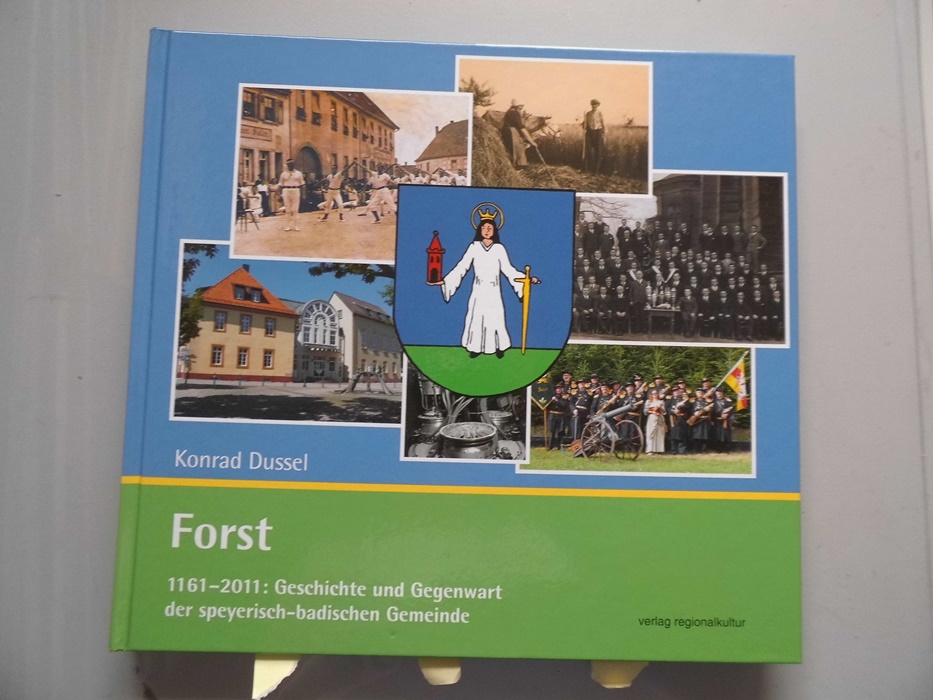 Forst : 1161 - 2011 ; Geschichte und Gegenwart der speyerisch-badischen Gemeinde. - Dussel, Konrad