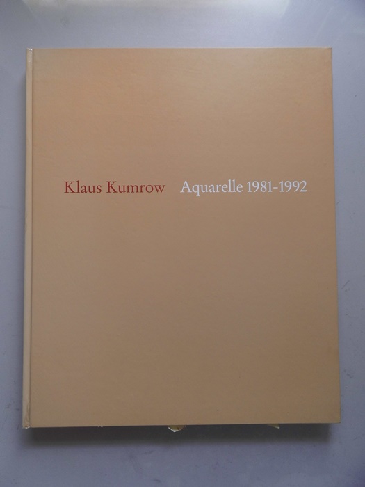 Klaus Kumrow, Aquarelle 1981 - 1992 : Kunsthalle Bremen, 7. März bis 11. April 1993 ; Museum Wiesbaden, 25. April bis 25. Juli 1993. - Kumrow, Klaus (Illustrator) und Heiderose (Herausgeber) Langer