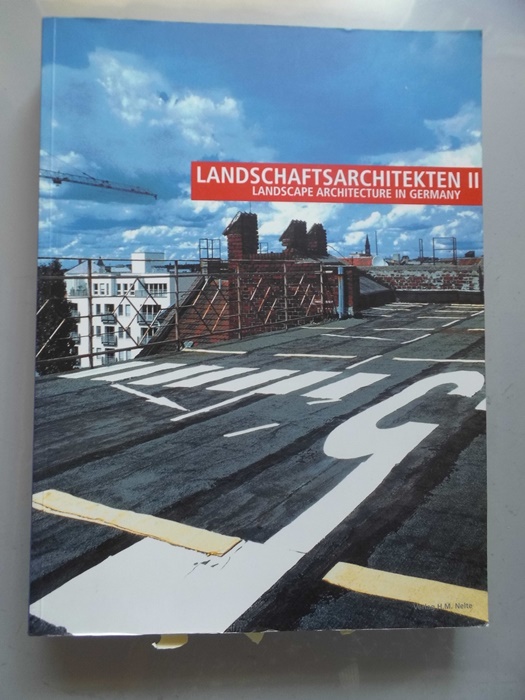 Landschaftsarchitektur II Landscape Architecture in Germany (- Architektur Landschaft [Bearb.: Silke Fuß ... Übers.: Annette Wiethüchter] / Landschaftsarchitekten ; 2 - Fuß, Silke (Mitwirkender)