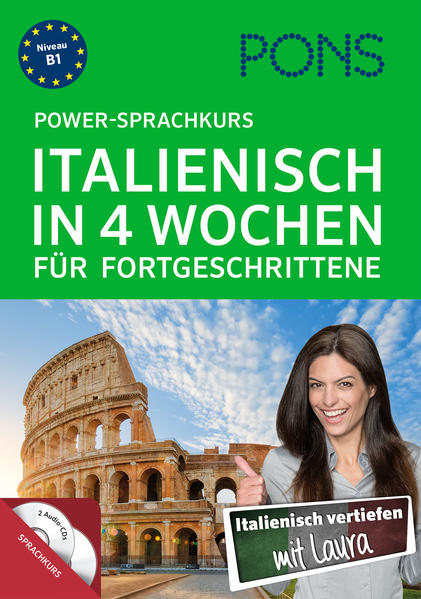 PONS Power-Sprachkurs Italienisch in 4 Wochen für Fortgeschrittene Italienisch vertiefen mit Laura 1. Auflage
