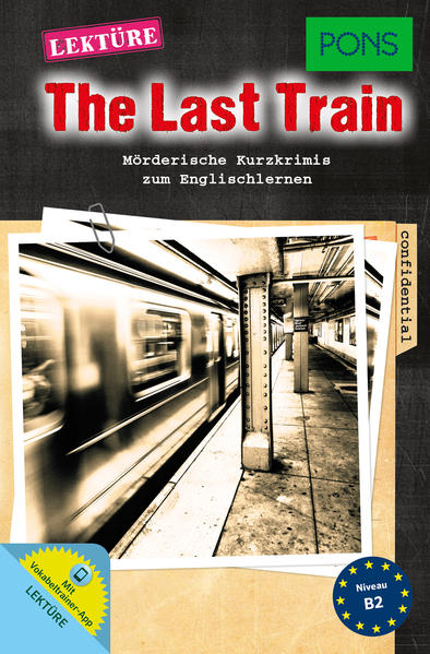 PONS Kurzkrimi Englisch - The last Train Mörderische Kurzkrimis zum Englischlernen. Mit Vokabeltrainer-App 3. Auflage - Slocum, Emily