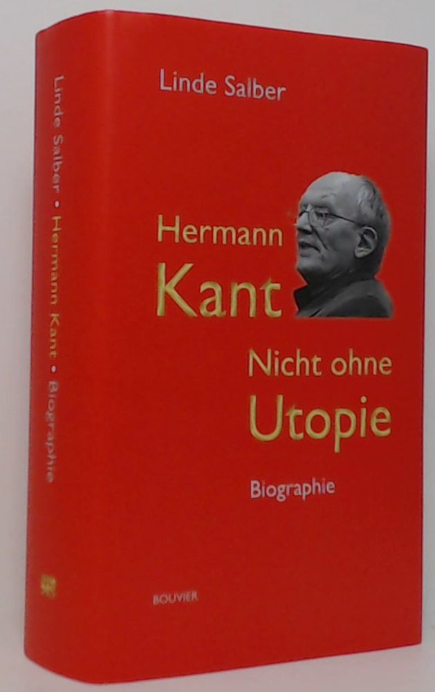 Hermann Kant: Nicht ohne Utopie. Biographie - Salber, Linde