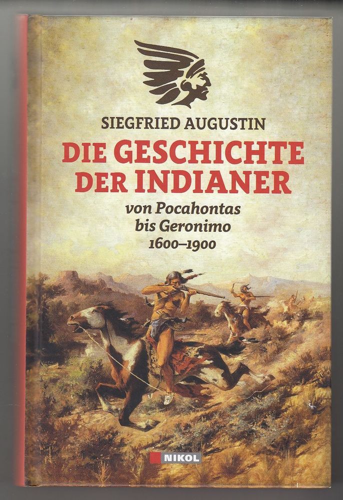 Die Geschichte der Indianer: Von Pocahontas bis Geronimo 1600-1900 - Augustin, Siegfried