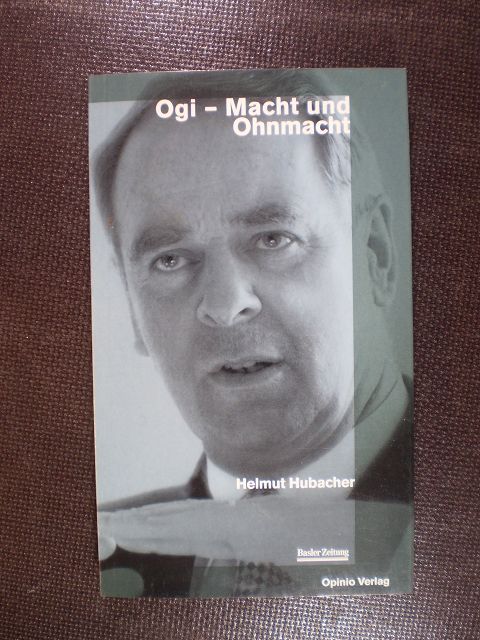 Ogi - Macht und Ohnmacht - Hubacher, Helmut